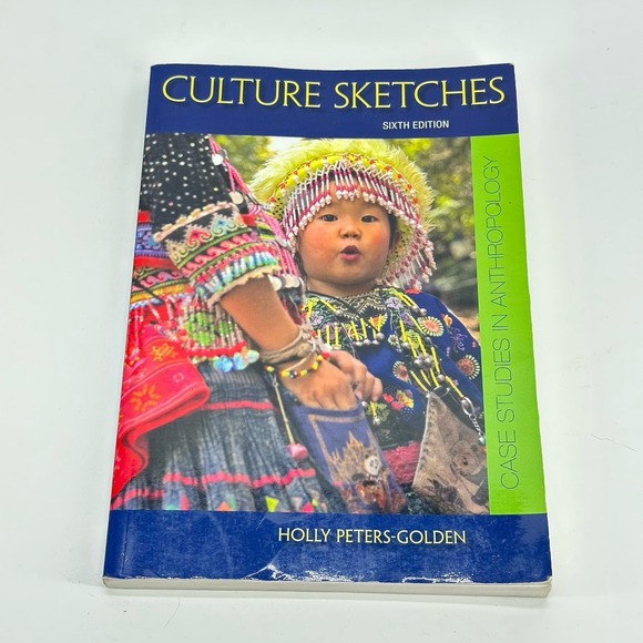 Other - Culture Sketches: Case Studies in Anthropology 6th Sixth Edition Peters-Golden